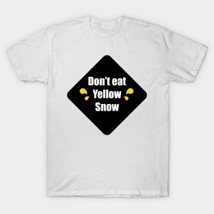 Don't Eat Yellow Snow T-Shirt